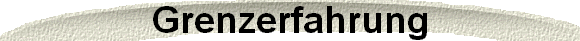 Grenzerfahrung